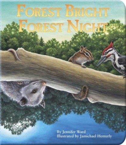 Forest Bright, Forest Night, Jennifer Ward ; Jamichael Henterly - Gebonden - 9781584690894