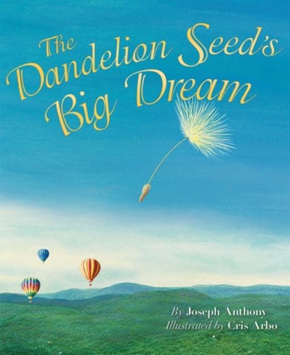 Dandelion Seed's Big Dream, Joseph (Joseph Anthony) Anthony - Paperback - 9781584694977