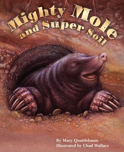 Mighty Mole and Super Soil, Mary (Mary Quattlebaum) Quattlebaum - Gebonden - 9781584695387