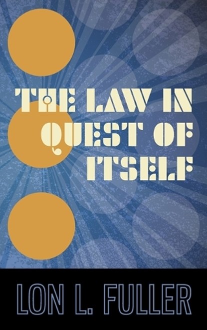 The Law in Quest of Itself, Lon L Fuller - Gebonden - 9781584770169