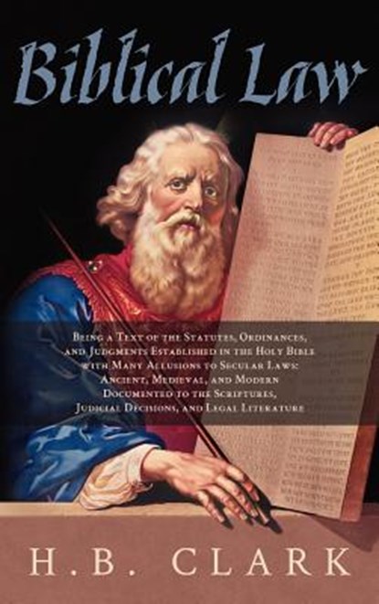 Biblical Law, H B Clark - Gebonden - 9781584770626