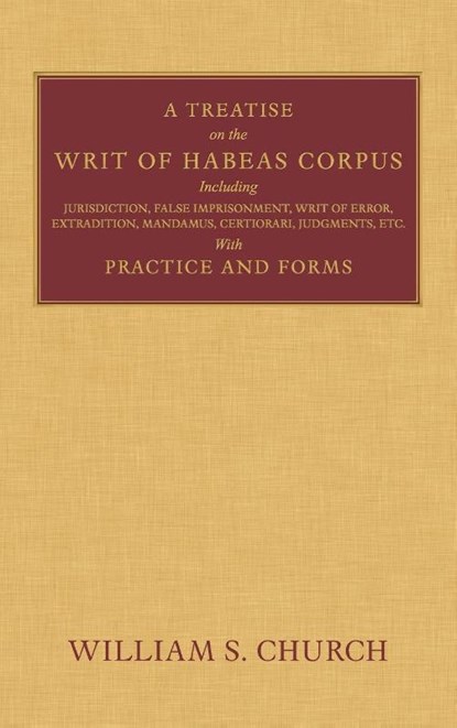 A Treatise on the Writ of Habeas Corpus, William S Church - Gebonden - 9781584772774