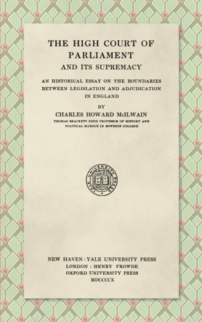 The High Court of Parliament and Its Supremacy (1910), Charles Howard McIlwain - Gebonden - 9781584773887