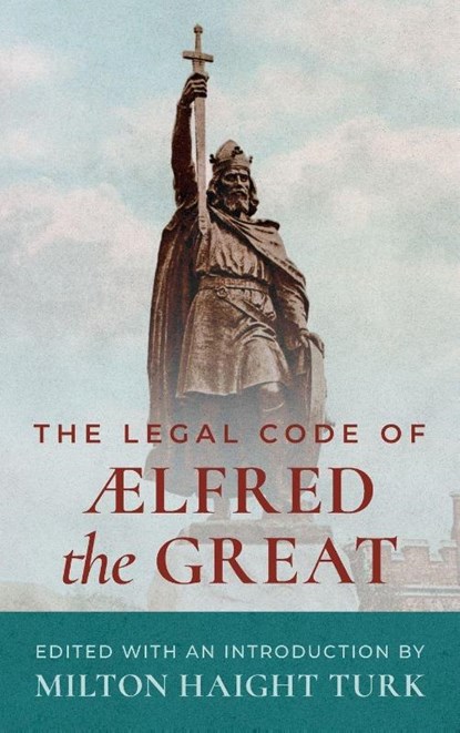 The Legal Code of Alfred the Great [1893], Milton Haight Turk - Gebonden - 9781584773924