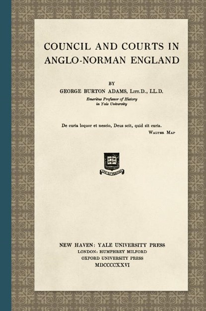 Council and Courts in Anglo-Norman England (1926), George Burton Adams - Gebonden - 9781584774495