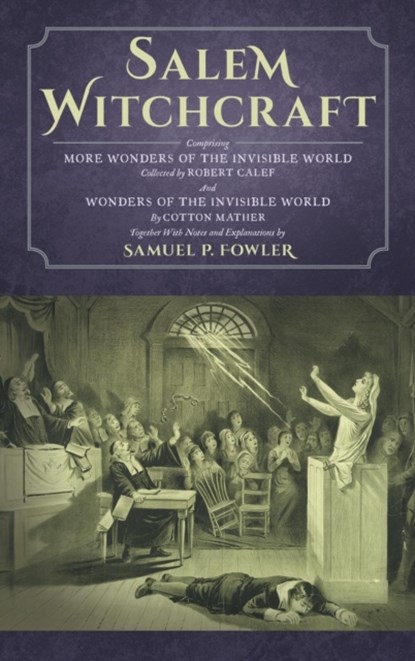 Salem Witchcraft, Samuel Fowler ; Cotton Mather ; Robert Calef - Gebonden - 9781584774624