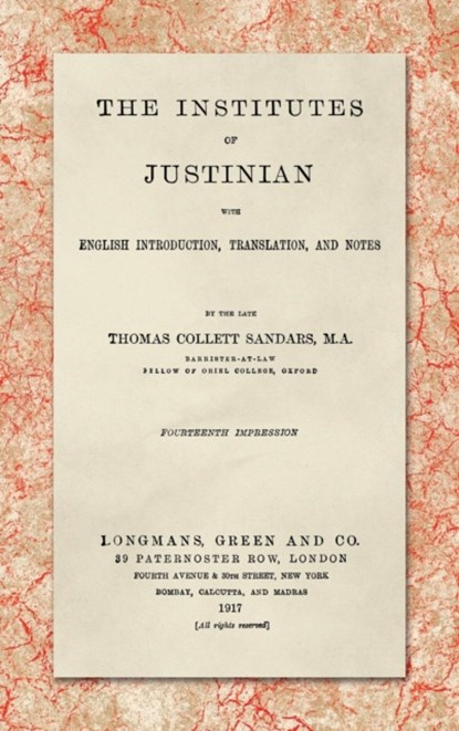 The Institutes of Justinian, With English Introduction, Translation, and Notes (1917), Thomas Collett Sandars - Gebonden - 9781584777267