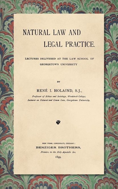 Natural Law and Legal Practice [1899], René I. Holaind - Gebonden - 9781584778684