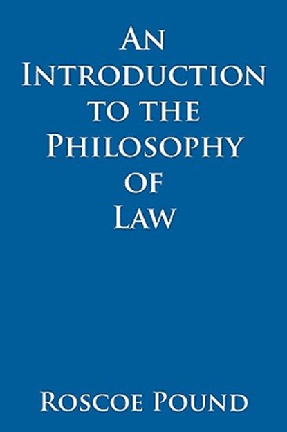 An Introduction to the Philosophy of Law, Roscoe Pound - Paperback - 9781584779551