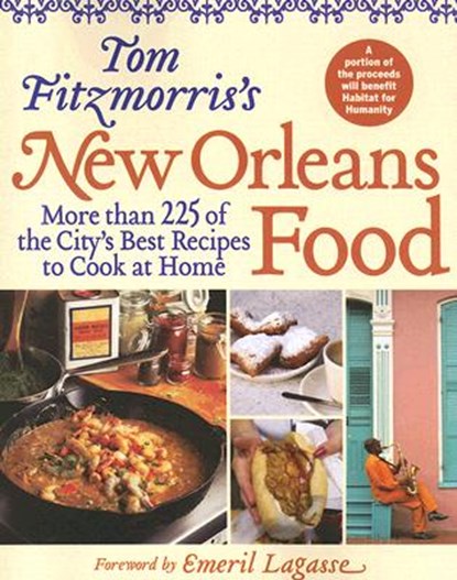 Tom Fitzmorris's New Orleans Food: More Than 225 of the City's Best Recipes to Cook at Home, Tom Fitzmorris - Paperback - 9781584795247