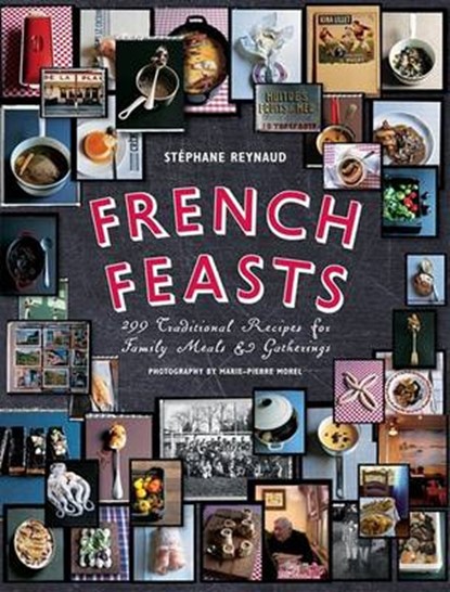 French Feasts, REYNAUD,  Stephane - Gebonden - 9781584797944