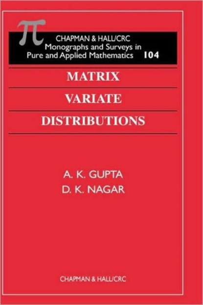 Matrix Variate Distributions, A K (BOWLING GREEN STATE UNIVERSITY,  Bowling Green, Ohio, USA) Gupta ; D K Nagar - Gebonden - 9781584880462