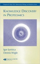 Knowledge Discovery in Proteomics | Igor Jurisica ; Dennis Wigle | 