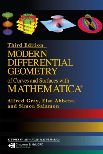 Modern Differential Geometry of Curves and Surfaces with Mathematica, ELSA (UNIVERSITY DI TORINO,  Italy Universit? degli Studi di Torino, Italy) Abbena ; Simon (Politecnico of Torino, Torino, Italy) Salamon ; Alfred (University of Maryland, College Park, MD) Gray - Gebonden - 9781584884484