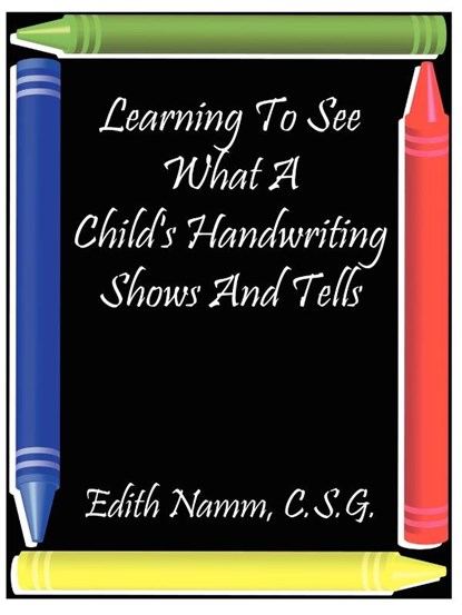 Learning to See What a Child's Handwriting Shows and Tells, Edith Namm - Paperback - 9781585000531