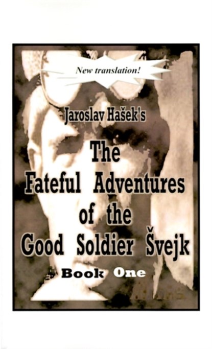 The Fateful Adventures of the Good Soldier Svejk During the World War, Jaroslav Hasek - Paperback - 9781585004287
