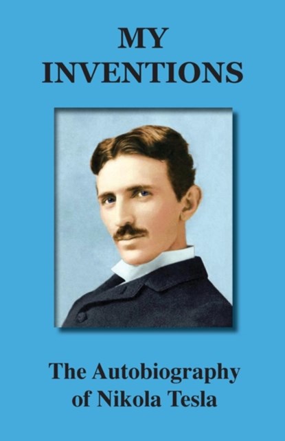 My Inventions, Tesla Nikola - Paperback - 9781585090884