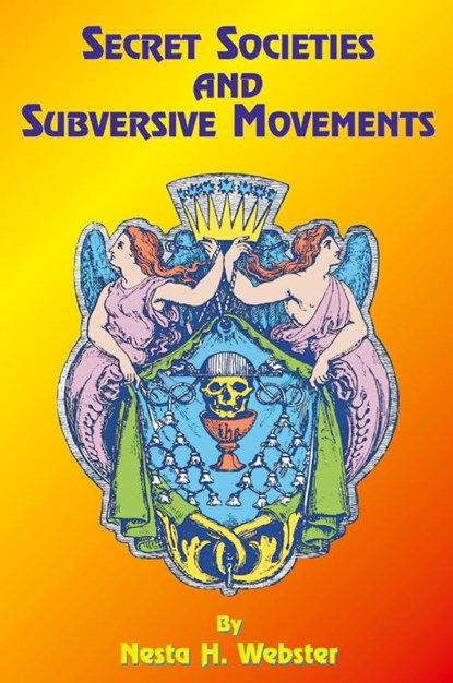 Secret Societies and Subversive Movements, Nesta H. Webster ; Paul Tice - Paperback - 9781585090921