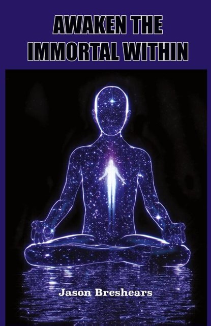 Awaken the Immortal Within, Jason Breshears - Paperback - 9781585091560