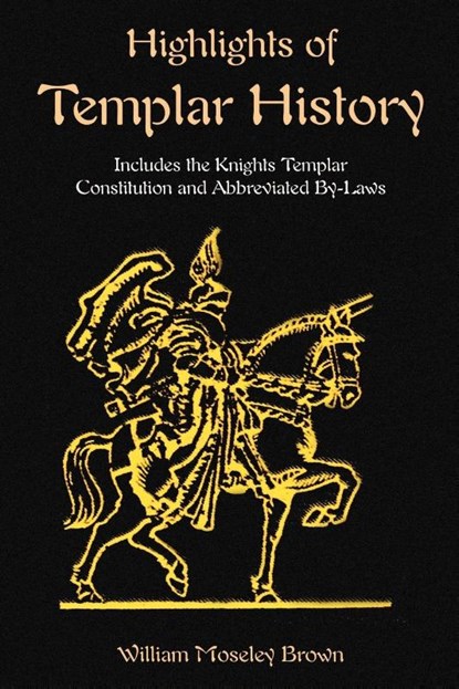 Highlights of Templar History, William Moseley Brown ; Simeon B. Chase ; Paul Tice - Paperback - 9781585092307