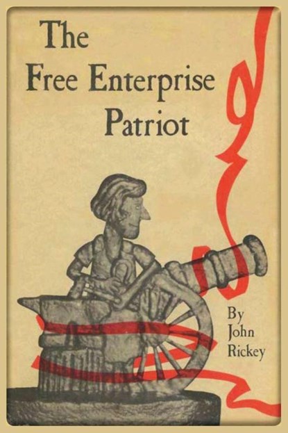 The Free Enterprise Patriot, John Rickey - Paperback - 9781585093946