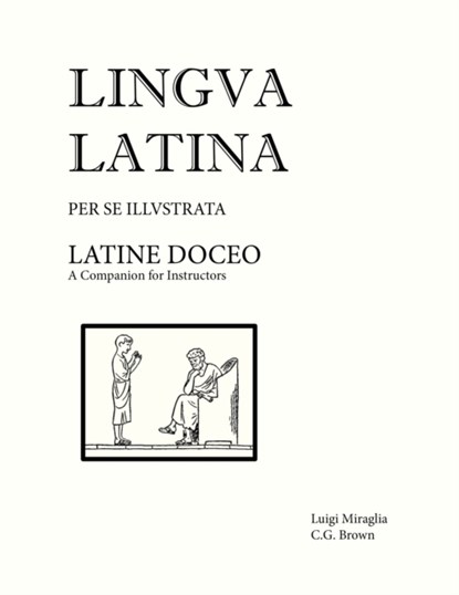 Lingua Latina - Latine Doceo, Christopher G. Brown ; Luigi Miraglia - Paperback - 9781585100934