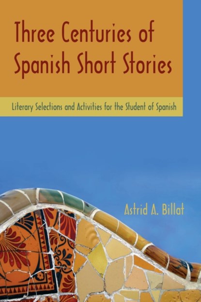 Three Centuries of Spanish Short Stories, Astrid A. Billat - Paperback - 9781585103034