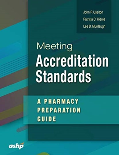 Meeting Accreditation Standards, John P. Uselton ; Patricia C. Kienle ; Lee B. Murdaugh - Paperback - 9781585284450