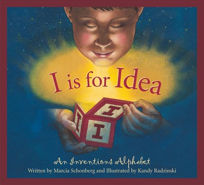I Is for Idea: An Inventions Alphabet, Marcia Schonberg - Paperback - 9781585362578