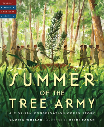 Summer of the Tree Army: A Civilian Conservation Corps Story, Gloria Whelan - Gebonden - 9781585363858