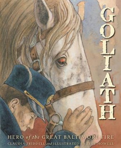 Goliath: Hero of the Great Baltimore Fire, Claudia Friddell - Gebonden - 9781585364558