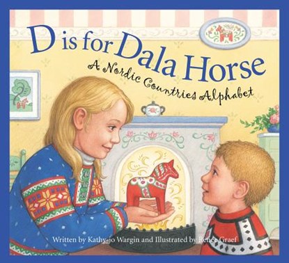 D Is for Dala Horse: A Nordic Countries Alphabet, Kathy-Jo Wargin - Gebonden - 9781585365104