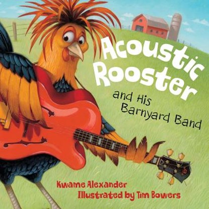 ACOUSTIC ROOSTER & HIS BARNYAR, Kwame Alexander - Gebonden - 9781585366880