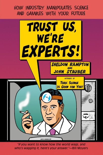 Trust Us, We'Re Experts!, Sheldon (Sheldon Rampton) Rampton ; John (John Stauber) Stauber - Paperback - 9781585421398