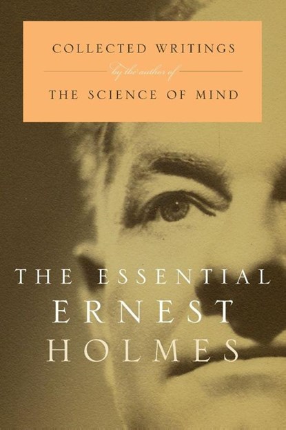 The Essential Ernest Holmes, Ernest (Ernest Holmes) Holmes - Paperback - 9781585421817
