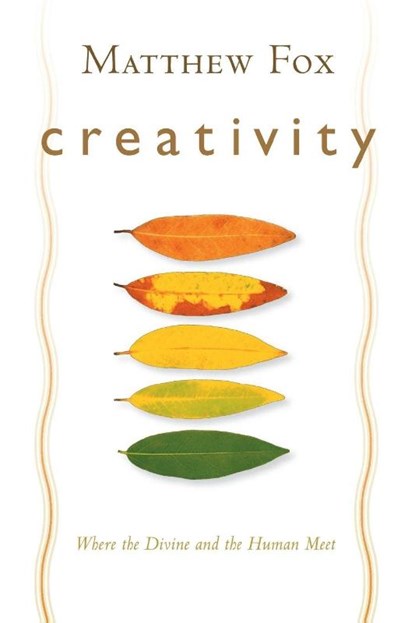 Creativity, Matthew Fox - Paperback - 9781585423293