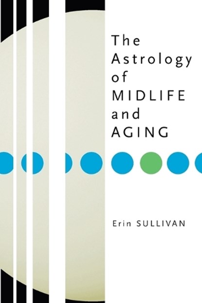 The Astrology of Midlife and Aging, Erin Sullivan - Paperback - 9781585424085