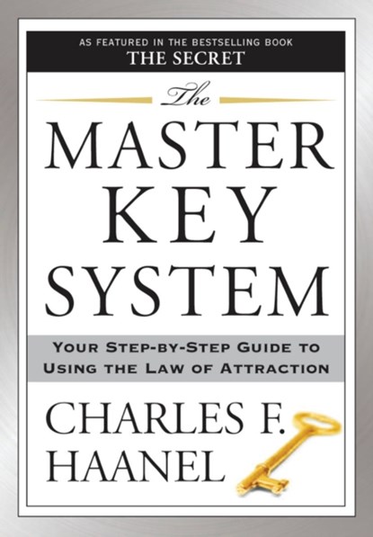 The Master Key System: Your Step-By-Step Guide to Using the Law of Attraction, Charles F. Haanel - Paperback - 9781585426270