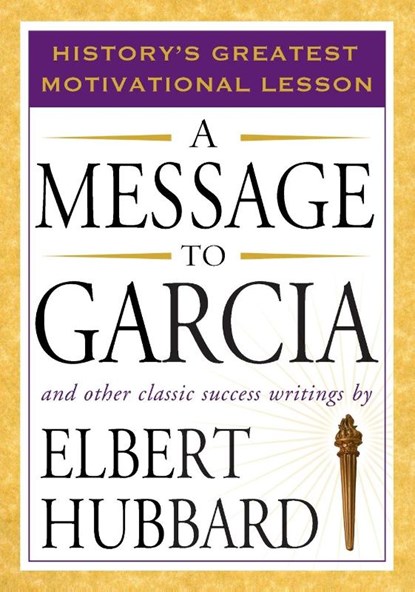 Message to Garcia, Elbert Hubbard - Paperback - 9781585426911