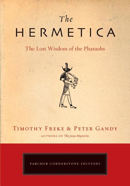 The Hermetica, Timothy (Timothy Freke) Freke ; Peter (Peter Gandy) Gandy - Paperback - 9781585426928