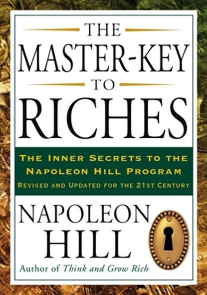 The Master-Key to Riches: The Inner Secrets to the Napoleon Hill Program, Revised and Updated, Napoleon Hill - Paperback - 9781585427093