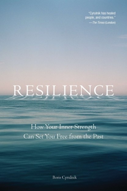 Resilience: How Your Inner Strength Can Set You Free from the Past, Boris Cyrulnik - Paperback - 9781585428502