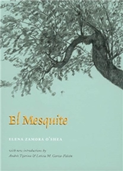 El Mesquite, Elena Zamora O'Shea - Paperback - 9781585441082