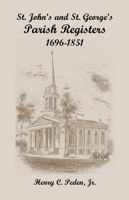 St. John's and St. George's Parish Registers, 1696-1851, Henry C Peden Jr - Paperback - 9781585490998