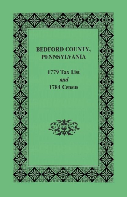 Bedford County 1779 Tax List and 1784 Census, Pennsylvania Archives - Paperback - 9781585491513