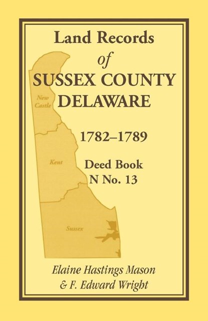Land Records of Sussex County, Delaware, 1782-1789, Elaine Hastings Mason ; F Edward Wright - Paperback - 9781585491674