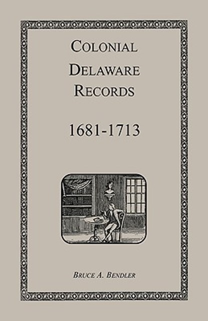 Colonial Delaware Records, Bruce Bendler - Paperback - 9781585492145