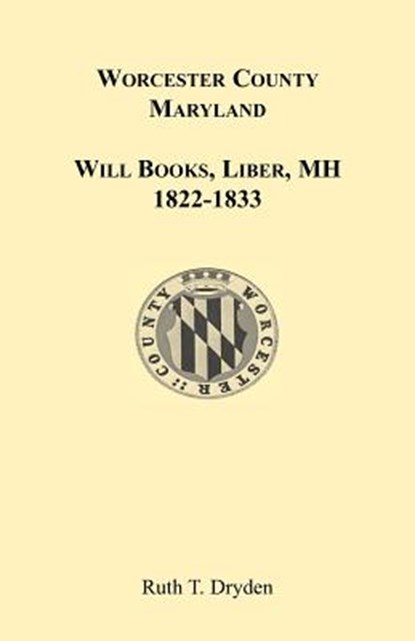 Worcester Will Books, Liber MH. 1822-1833, Ruth T Dryden - Paperback - 9781585495047