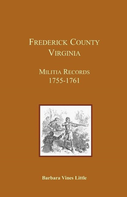 Frederick County, Virginia, Militia Records 1755-1761, Barbara Vines Little - Paperback - 9781585495580