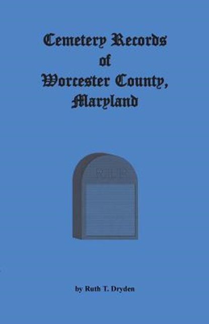 Cemetery Records Worcester County, Maryland, Ruth T Dryden - Paperback - 9781585497683